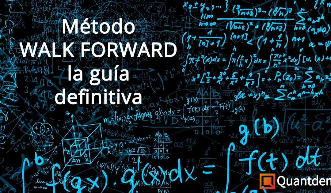 El método Walk Forward: la guía definitiva